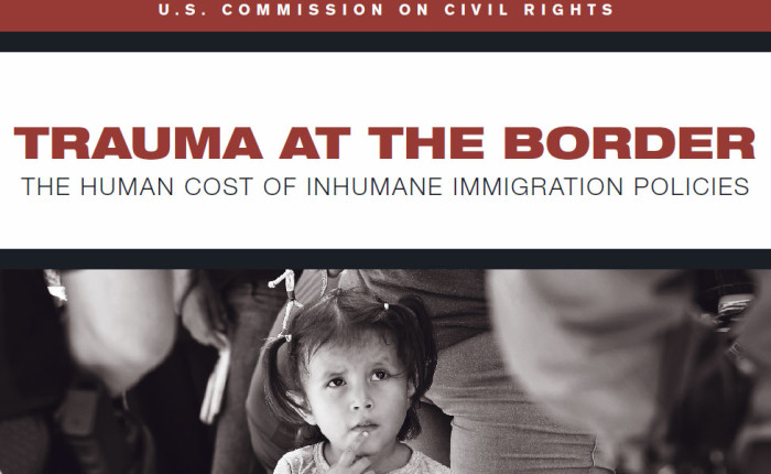 U.S. Commission on Civil Rights : “Trauma at the Border”